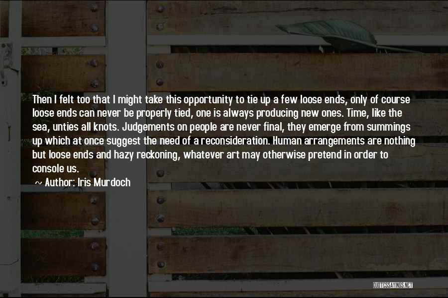 Loose Ends Quotes By Iris Murdoch