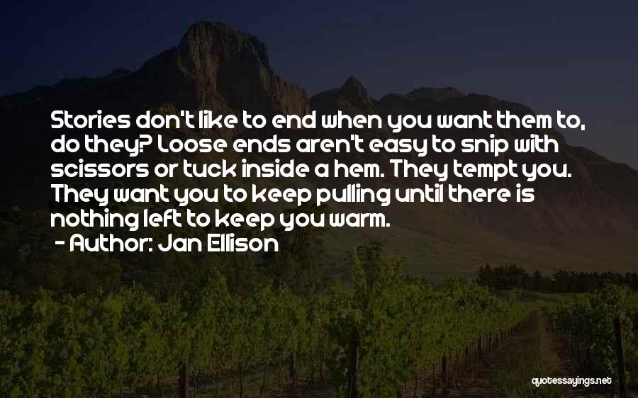 Loose Ends Quotes By Jan Ellison