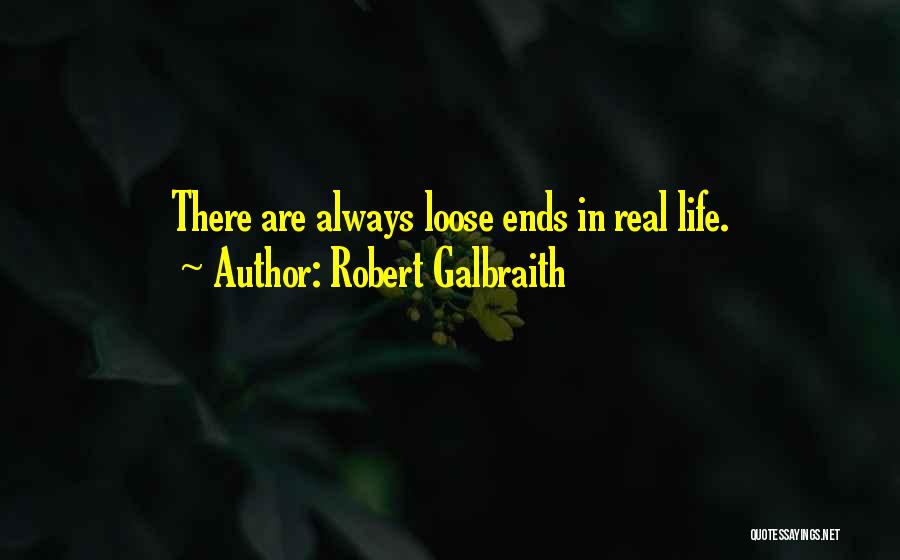 Loose Ends Quotes By Robert Galbraith