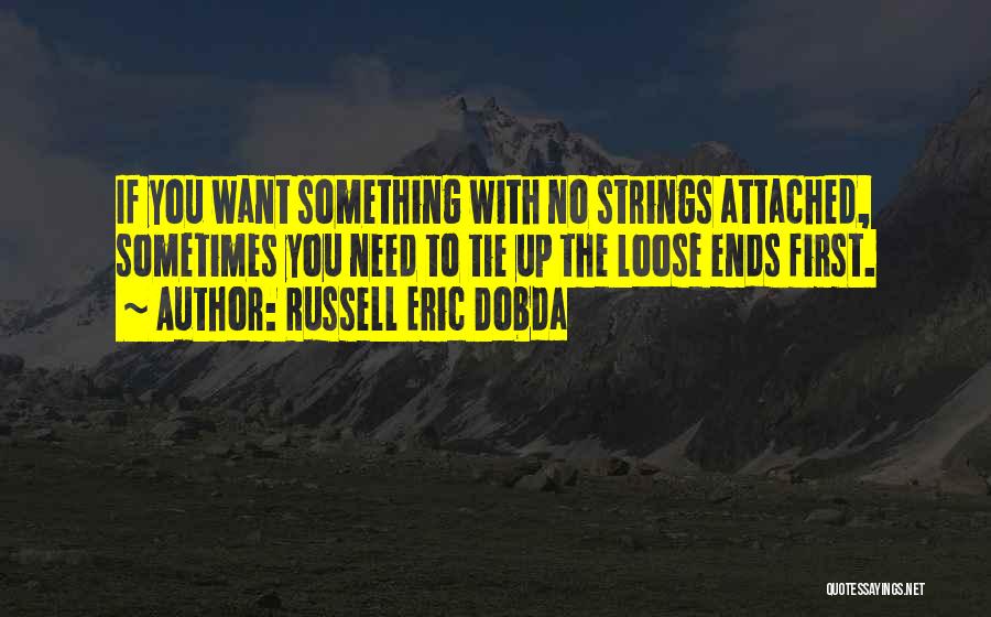 Loose Ends Quotes By Russell Eric Dobda