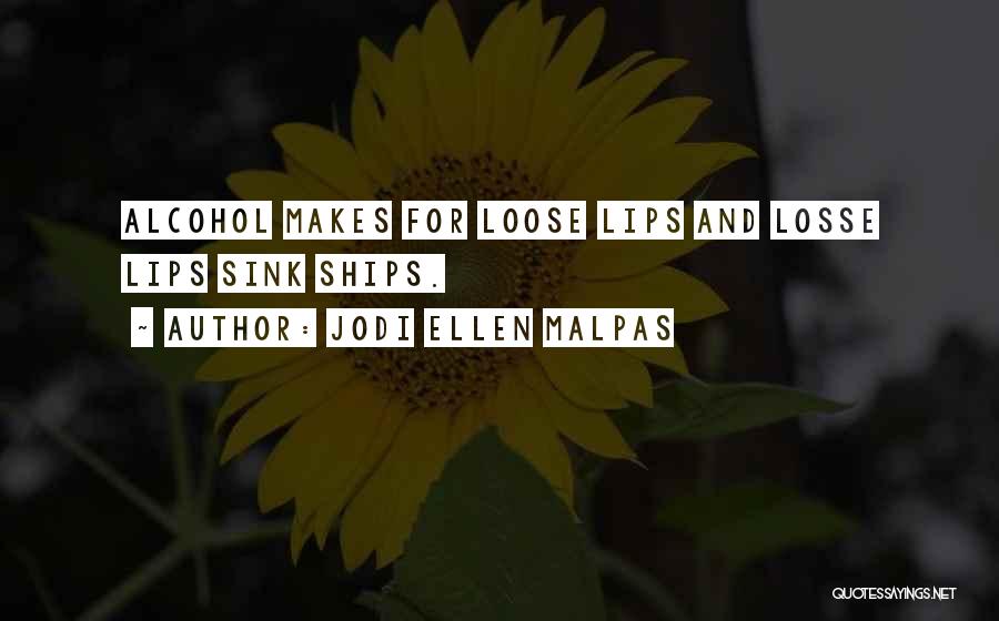 Loose Lips Quotes By Jodi Ellen Malpas