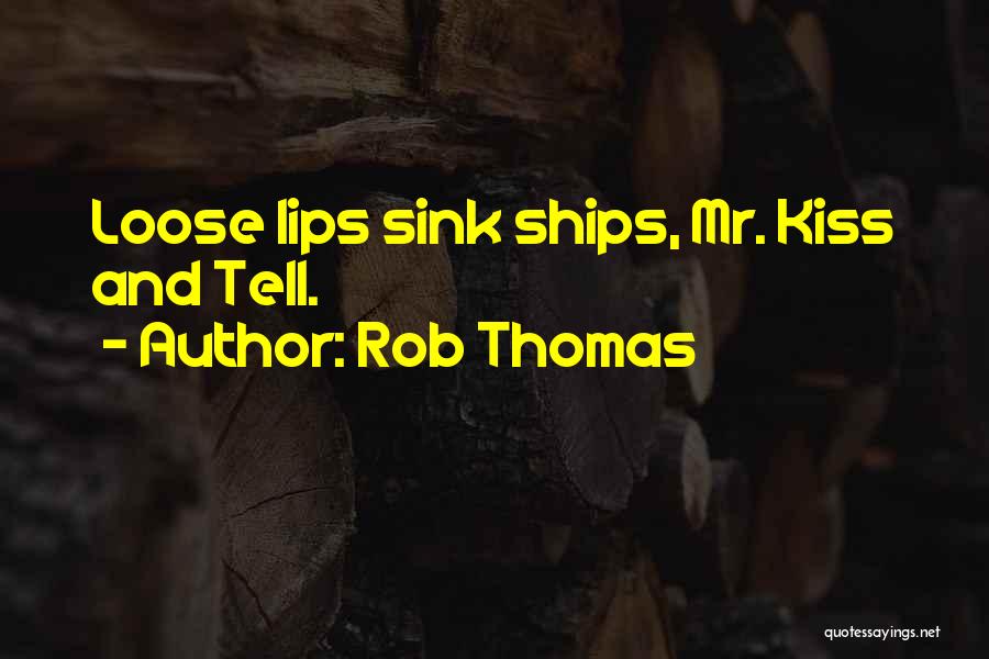 Loose Lips Quotes By Rob Thomas