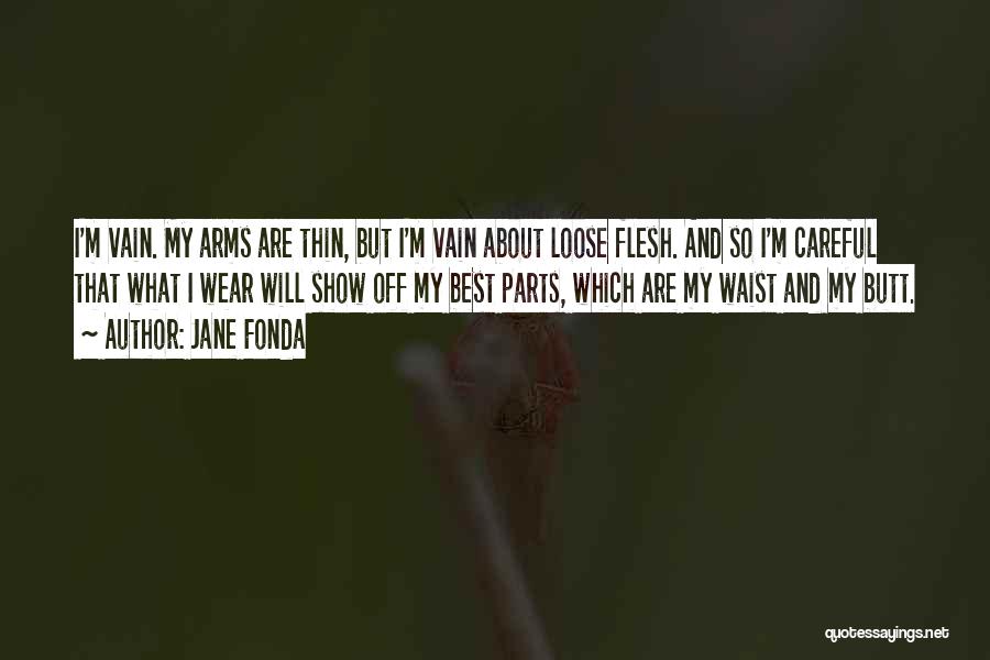 Loose Parts Quotes By Jane Fonda