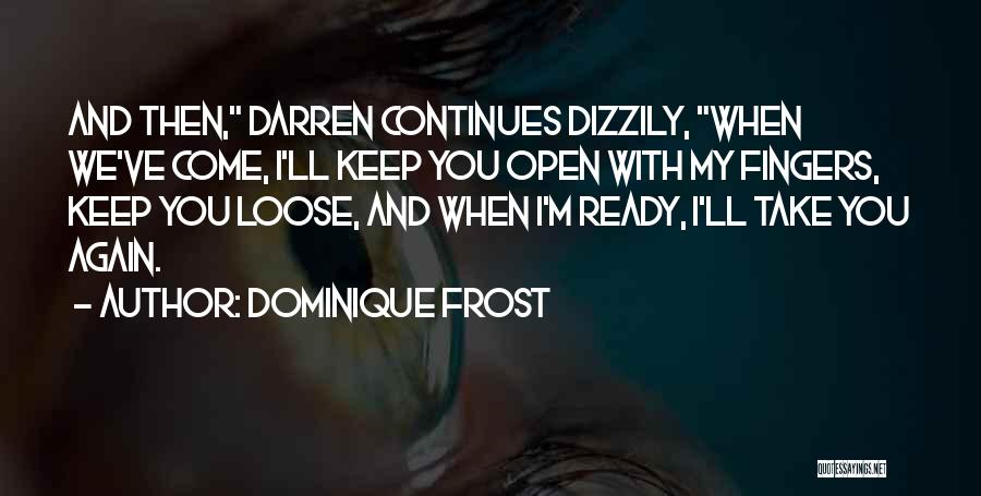 Loose Talk Quotes By Dominique Frost