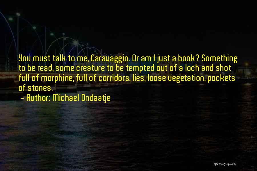 Loose Talk Quotes By Michael Ondaatje