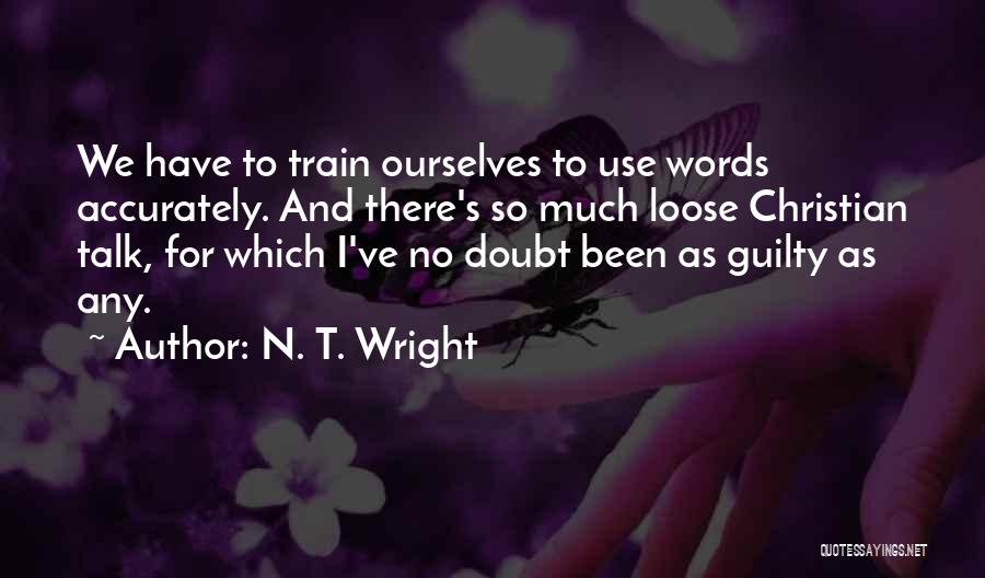 Loose Talk Quotes By N. T. Wright