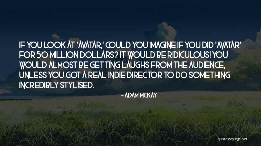 Loosed Vs Loosened Quotes By Adam McKay Loosed Vs Loosened Quotes By Adam McKay