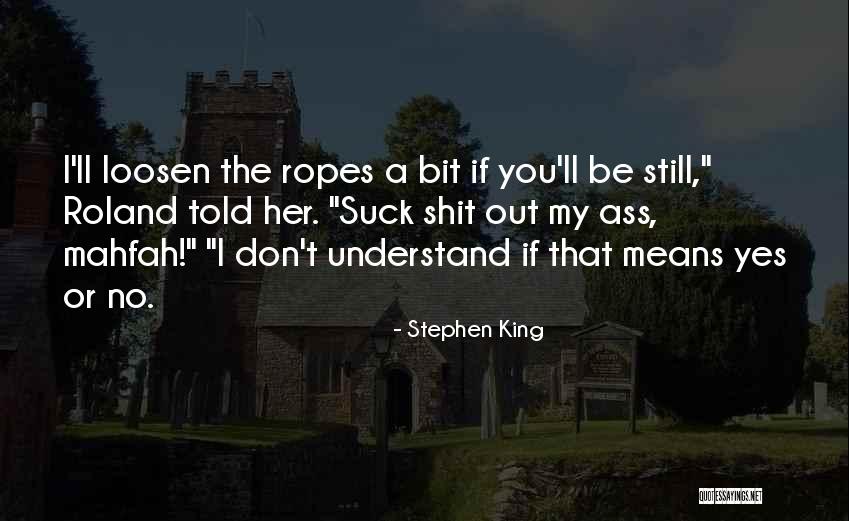 Loosen Up A Bit Quotes By Stephen King