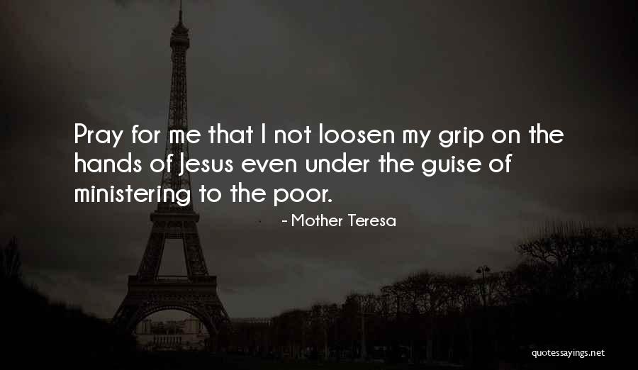 Loosen Your Grip Quotes By Mother Teresa Loosen Your Grip Quotes By Mother Teresa