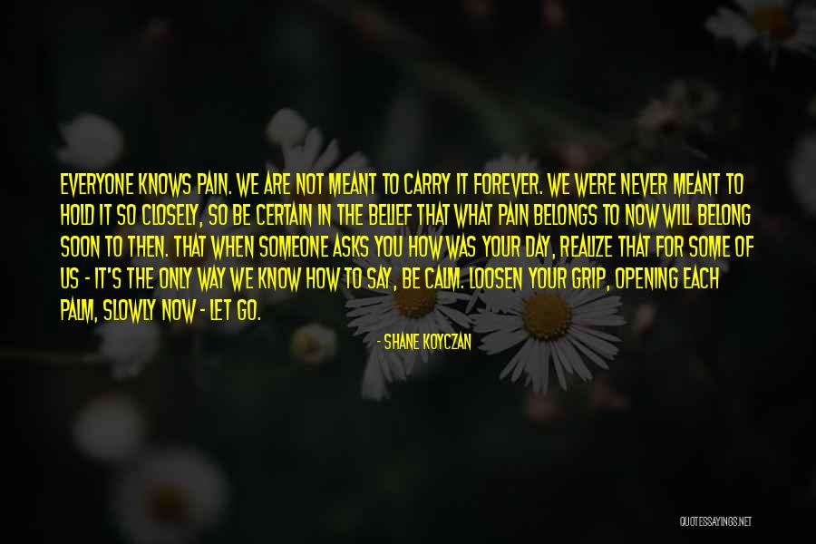 Loosen Your Grip Quotes By Shane Koyczan Loosen Your Grip Quotes By Shane Koyczan