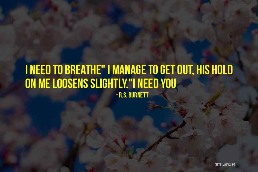 Loosens Quotes By R.S. Burnett Loosens Quotes By R.S. Burnett