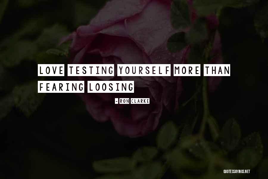 Loosing Yourself Quotes By Ron Clarke Loosing Yourself Quotes By Ron Clarke