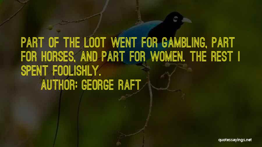 Loot Quotes By George Raft