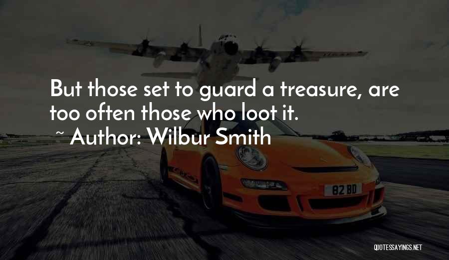 Loot Quotes By Wilbur Smith