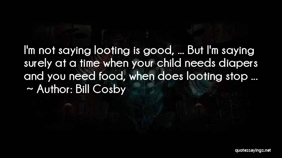 Looting Quotes By Bill Cosby