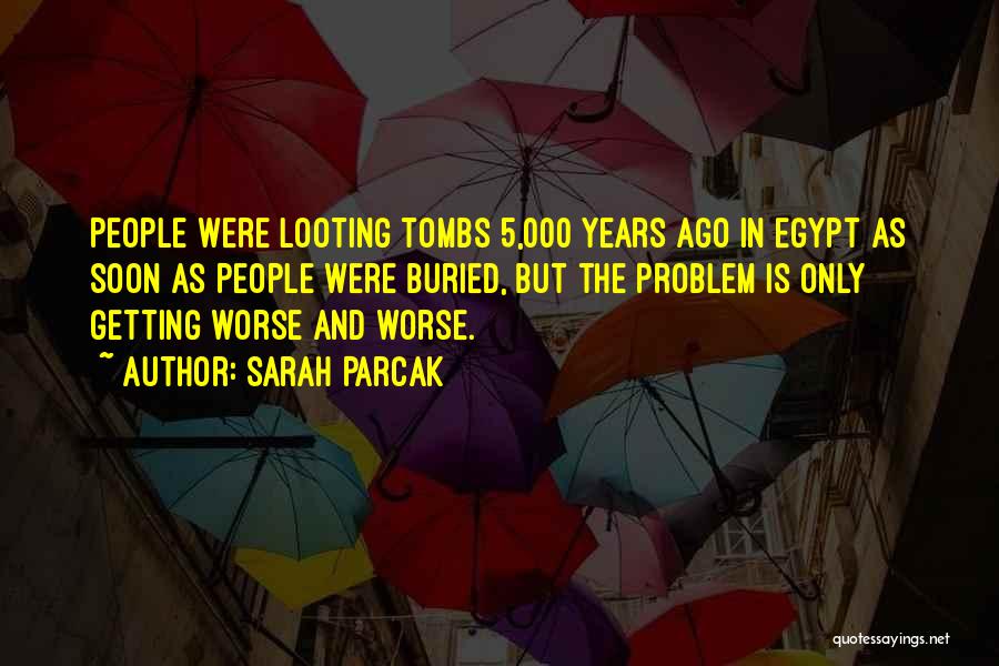 Looting Quotes By Sarah Parcak