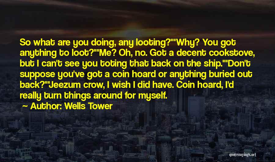 Looting Quotes By Wells Tower