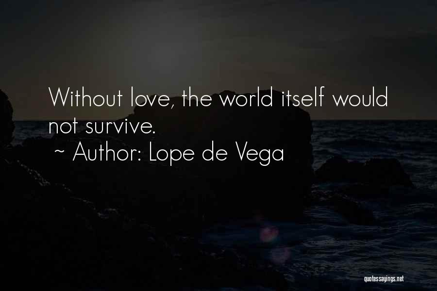 Lope De Vega Love Quotes By Lope De Vega