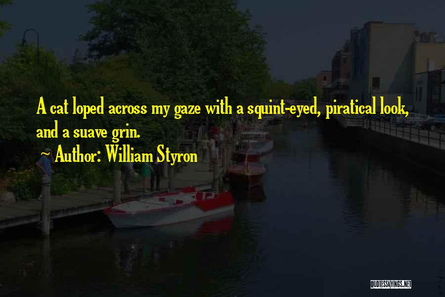 Loped Quotes By William Styron