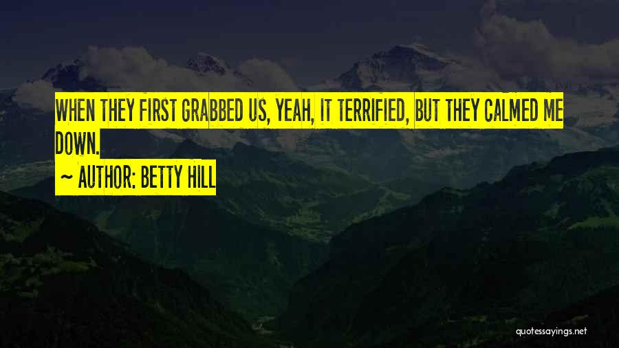 Loposser Quotes By Betty Hill