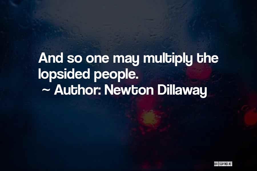 Lopsided Quotes By Newton Dillaway