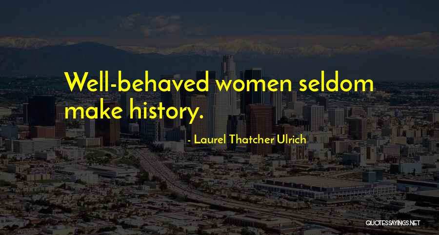 Loptice Lines Quotes By Laurel Thatcher Ulrich Loptice Lines Quotes By Laurel Thatcher Ulrich