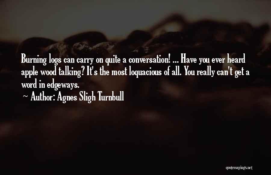 Loquacious Quotes By Agnes Sligh Turnbull