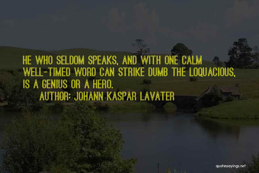 Loquacious Quotes By Johann Kaspar Lavater