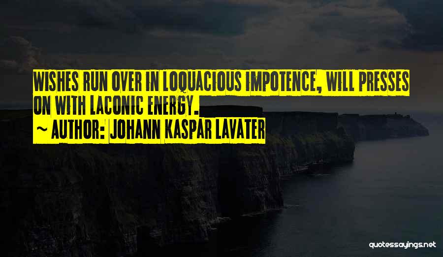 Loquacious Quotes By Johann Kaspar Lavater