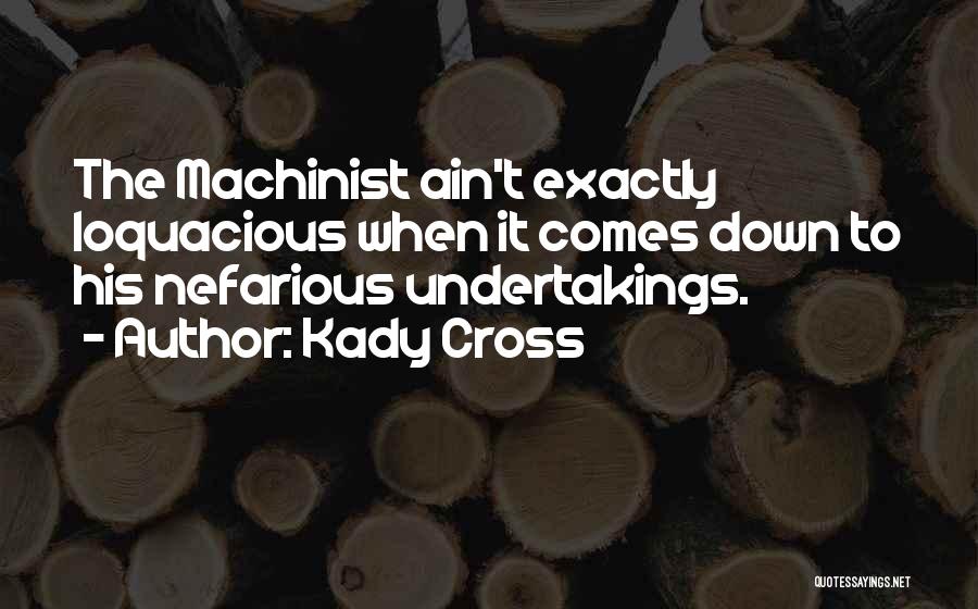 Loquacious Quotes By Kady Cross