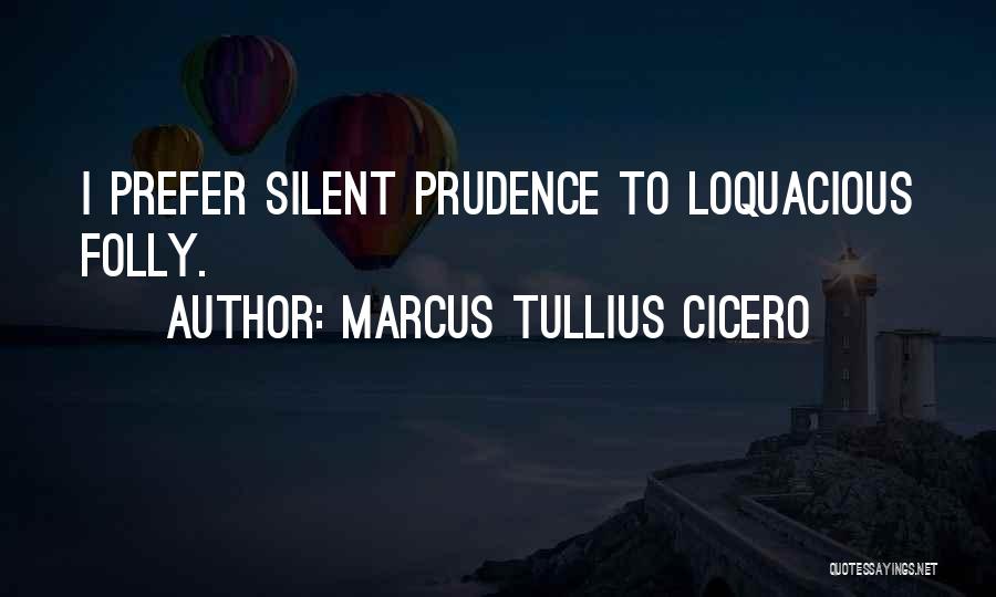 Loquacious Quotes By Marcus Tullius Cicero