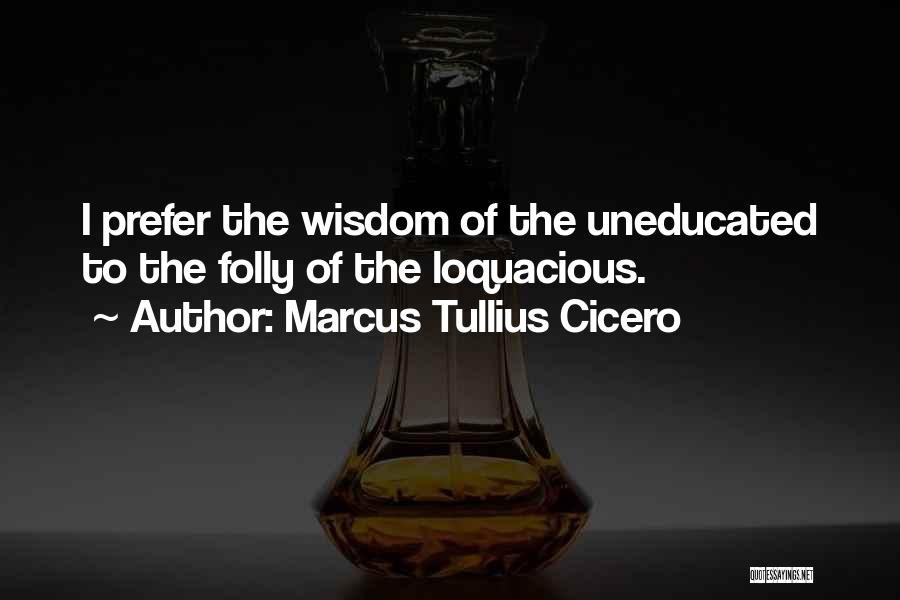 Loquacious Quotes By Marcus Tullius Cicero