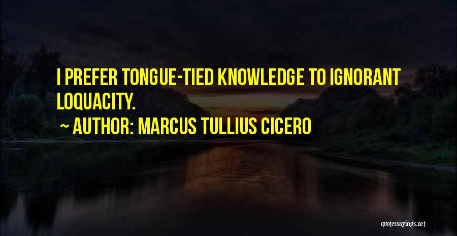 Loquacity Quotes By Marcus Tullius Cicero