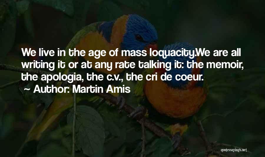 Loquacity Quotes By Martin Amis