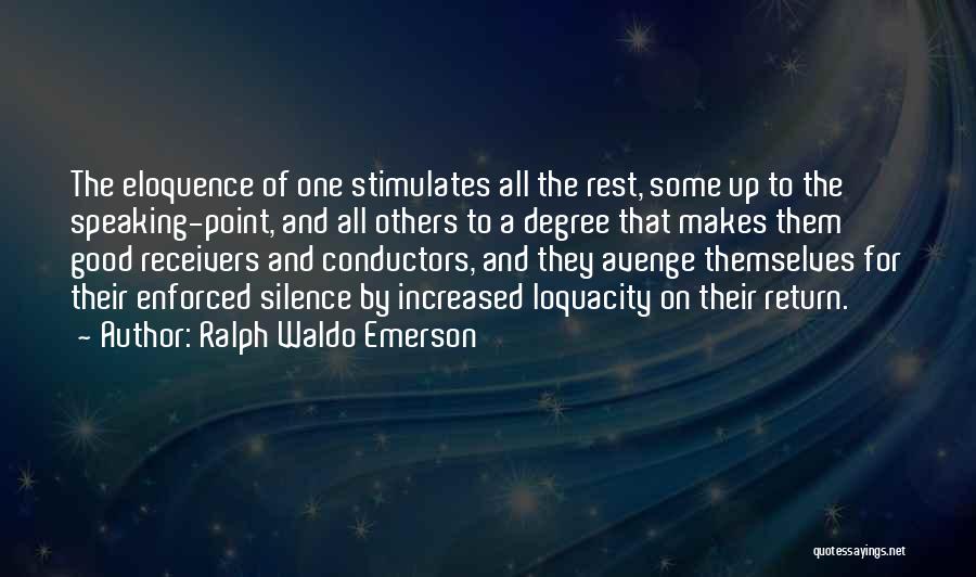 Loquacity Quotes By Ralph Waldo Emerson