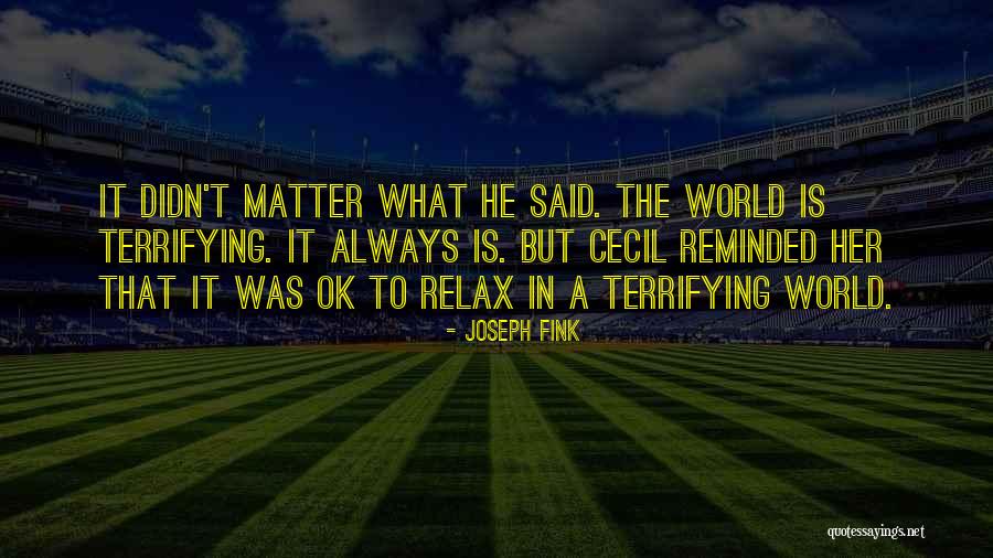 Loquillo Feo Quotes By Joseph Fink Loquillo Feo Quotes By Joseph Fink