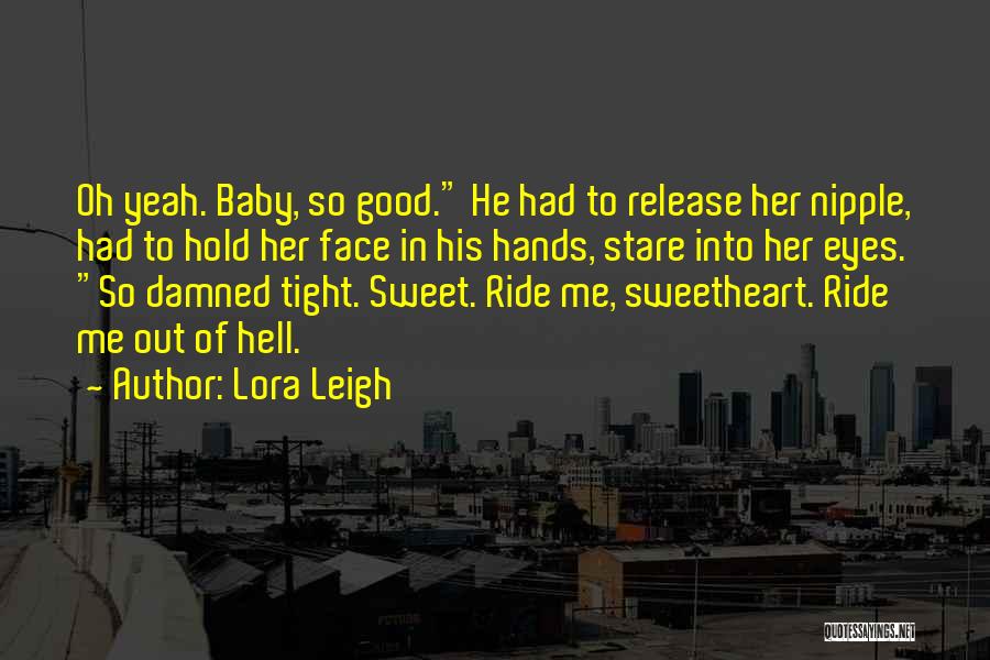 Lora Leigh Quotes 1817841