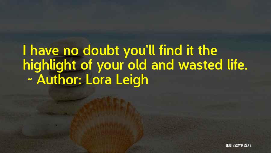 Lora Leigh Quotes 867971