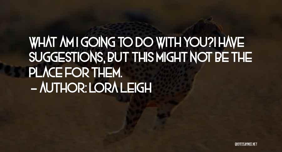 Lora Leigh Quotes 923660