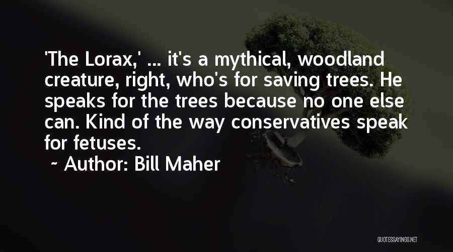 Lorax Quotes By Bill Maher