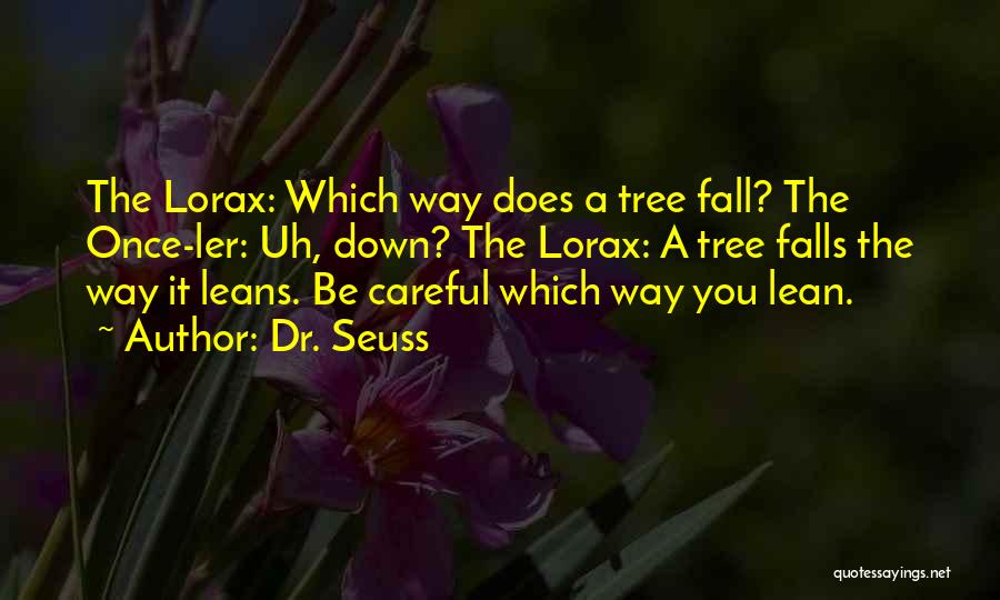 Lorax Quotes By Dr. Seuss