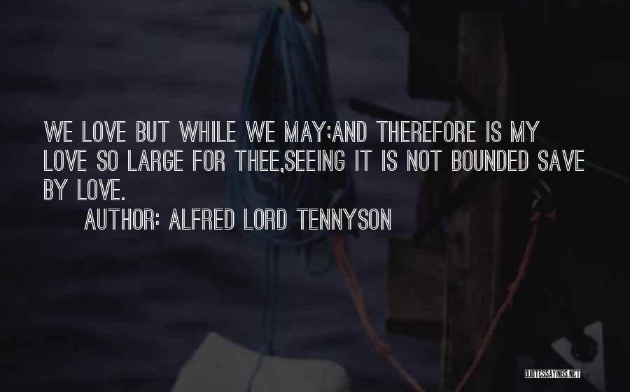 Lord And Love Quotes By Alfred Lord Tennyson