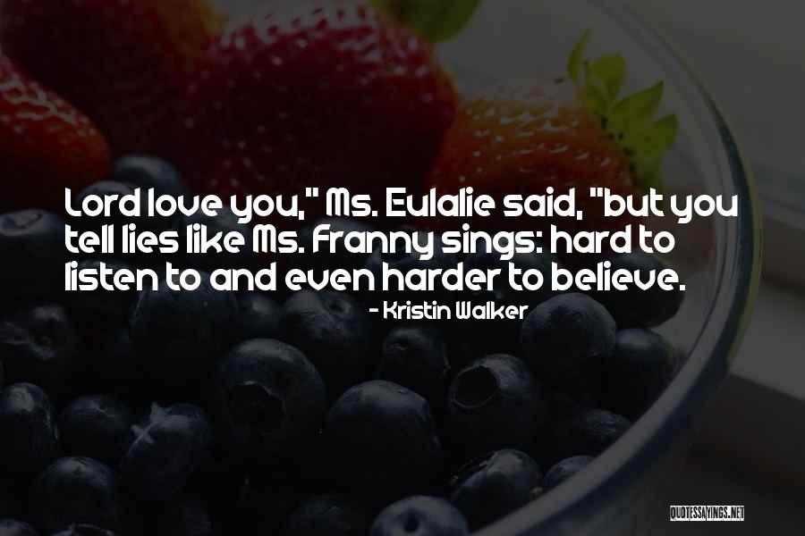 Lord And Love Quotes By Kristin Walker Lord And Love Quotes By Kristin Walker