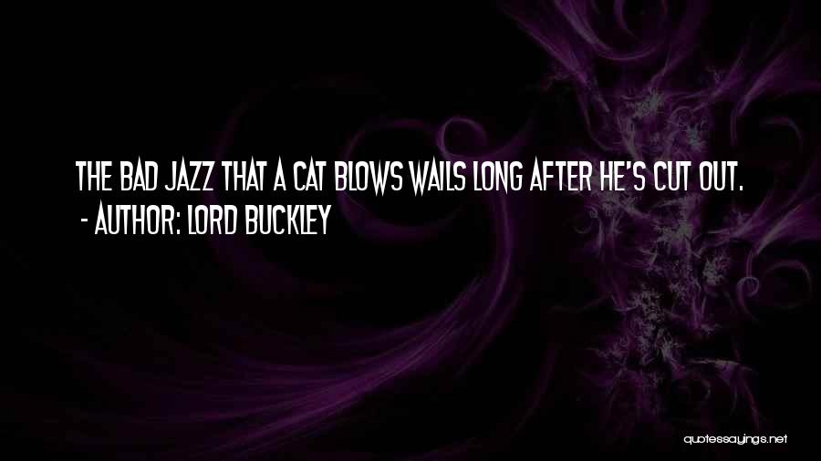Lord Buckley Quotes 944989