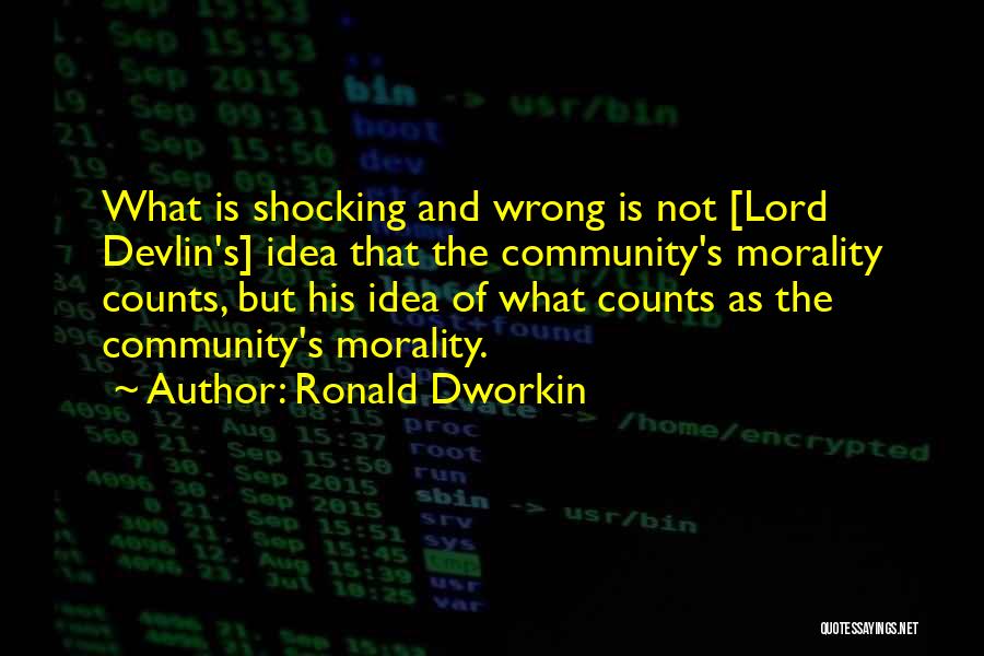 Lord Devlin Quotes By Ronald Dworkin