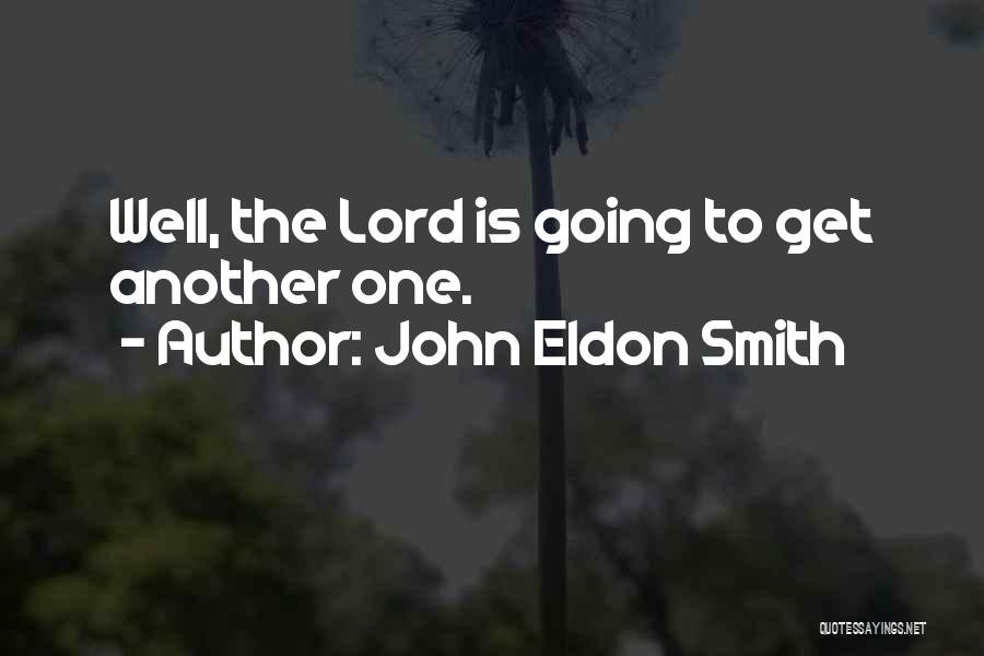 Lord Eldon Quotes By John Eldon Smith