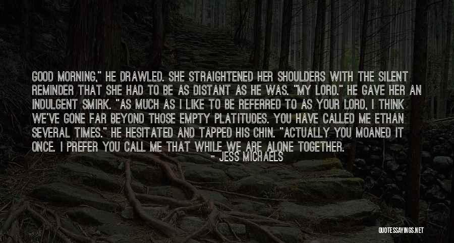 Lord Empty Me Of Me Quotes By Jess Michaels Lord Empty Me Of Me Quotes By Jess Michaels