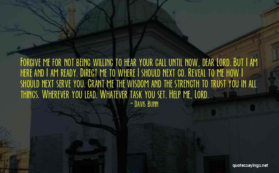 Lord Forgive Me Quotes By Davis Bunn Lord Forgive Me Quotes By Davis Bunn
