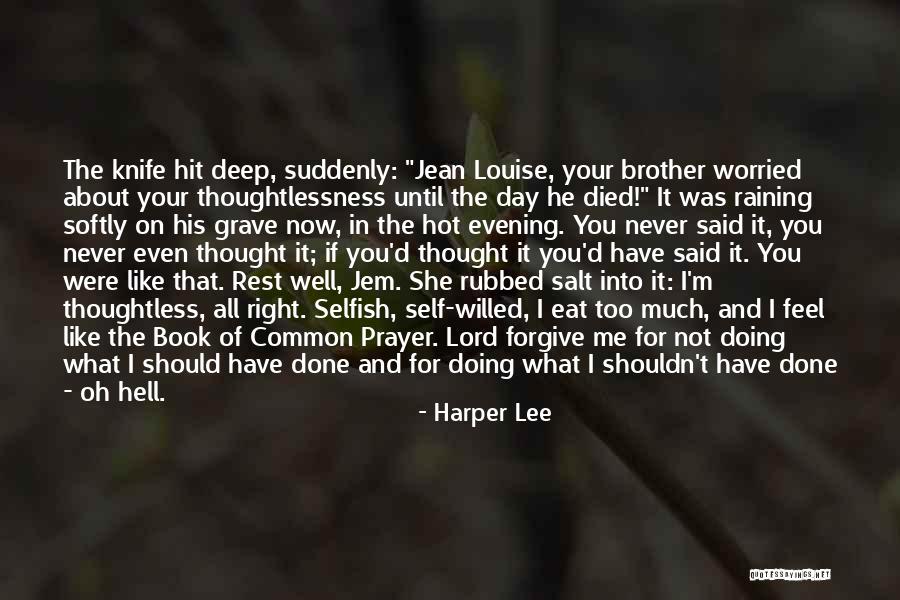 Lord Forgive Me Quotes By Harper Lee Lord Forgive Me Quotes By Harper Lee
