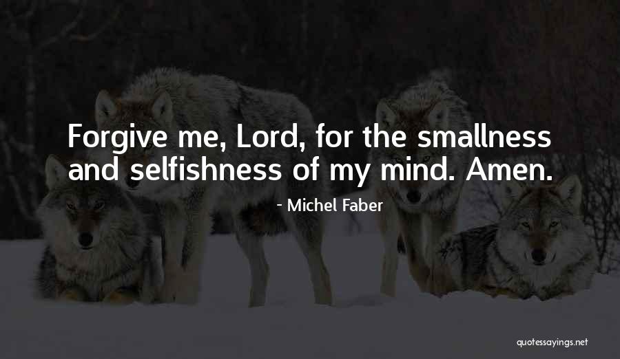 Lord Forgive Me Quotes By Michel Faber Lord Forgive Me Quotes By Michel Faber